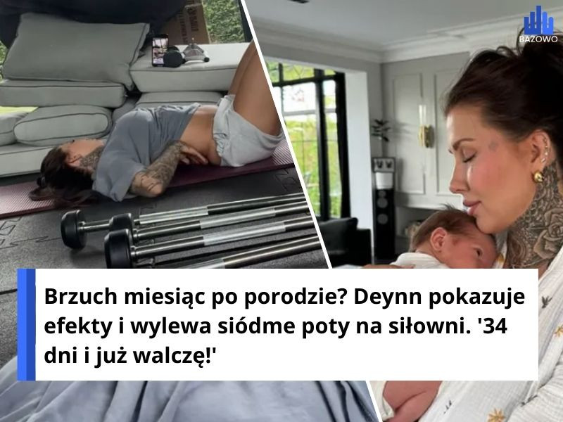 Brzuch miesiąc po porodzie? Deynn pokazuje efekty i wylewa siódme poty na siłowni. '34 dni i już walczę!'